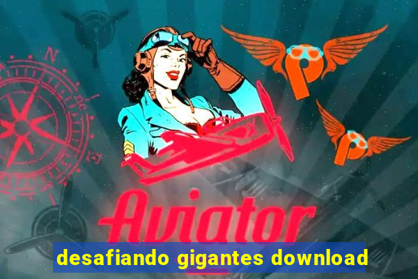 desafiando gigantes download